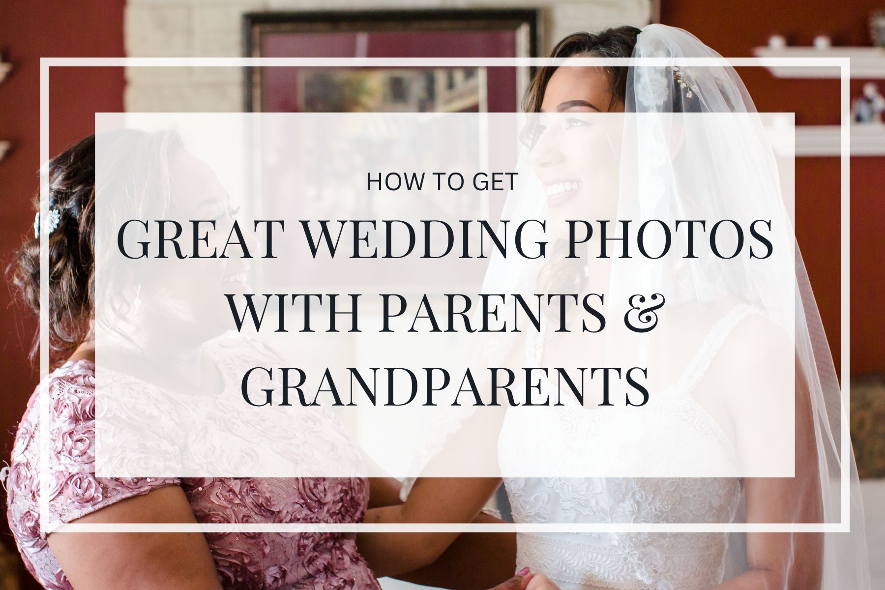 Wedding photos with parents and grandparents title image